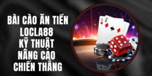 Bài Cào Ăn Tiền LOCLA88 - Kỹ Thuật Nâng Cao Chiến Thắng