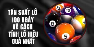 Tần Suất Lô 100 Ngày Và Cách Tính Lô Hiệu Quả Nhất